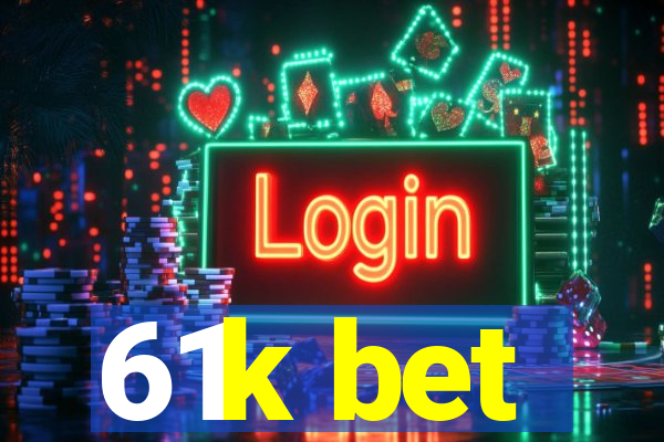 61k bet