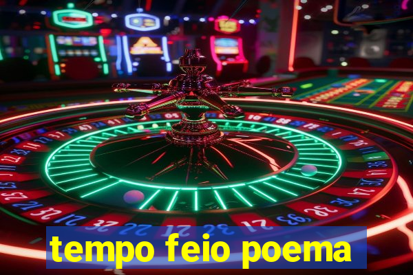 tempo feio poema