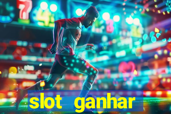 slot ganhar dinheiro no cadastro