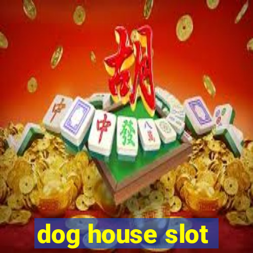 dog house slot