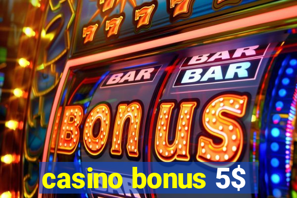 casino bonus 5$