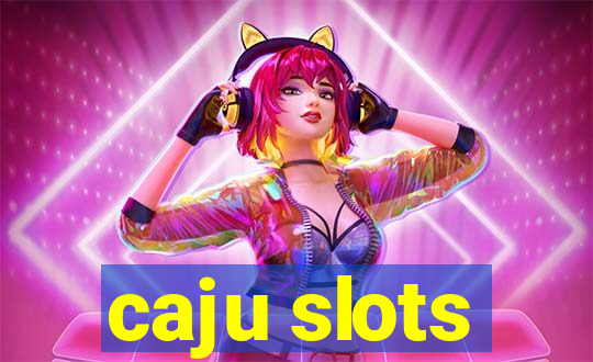 caju slots