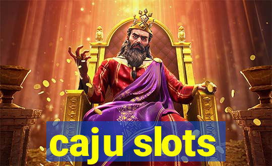 caju slots