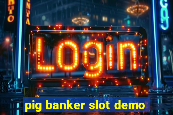 pig banker slot demo