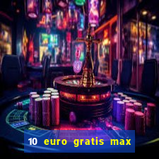 10 euro gratis max casino ohne einzahlung