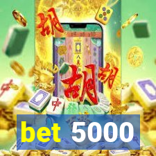 bet 5000