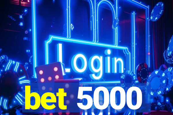 bet 5000