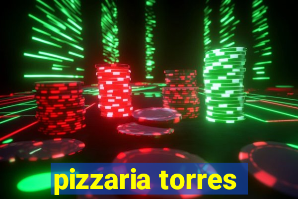 pizzaria torres