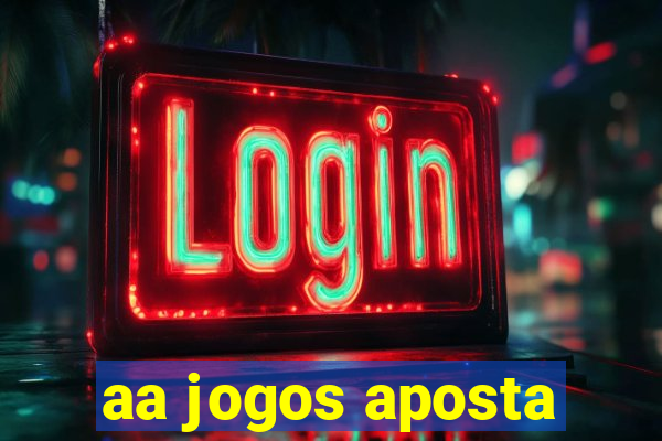 aa jogos aposta