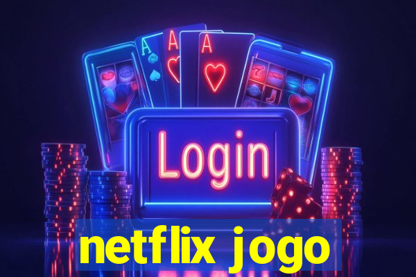 netflix jogo