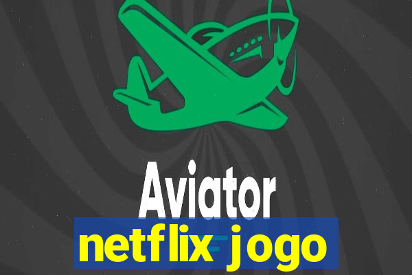 netflix jogo