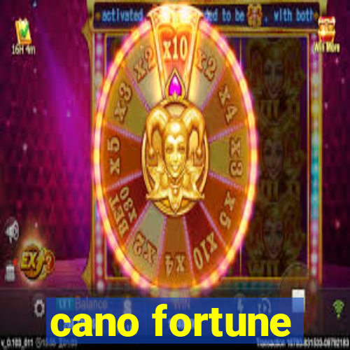 cano fortune