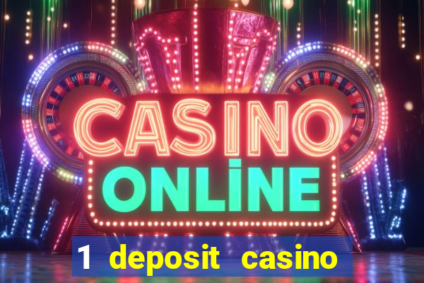 1 deposit casino real money