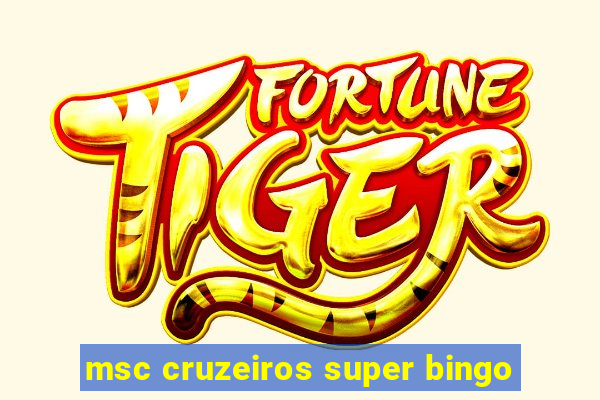 msc cruzeiros super bingo