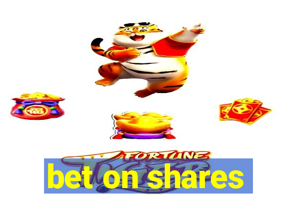 bet on shares