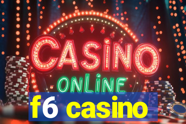 f6 casino