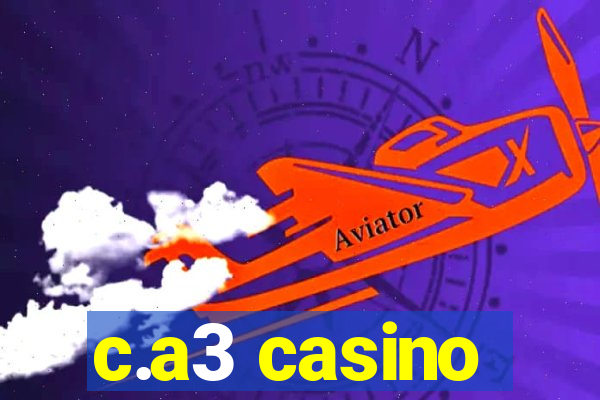 c.a3 casino