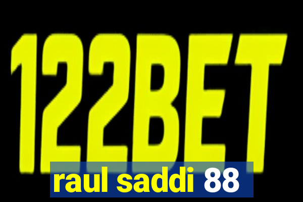 raul saddi 88