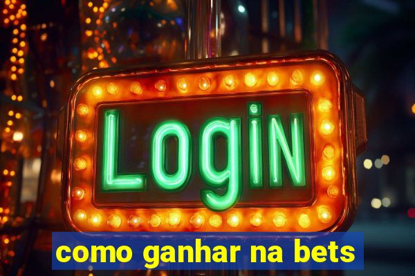 como ganhar na bets