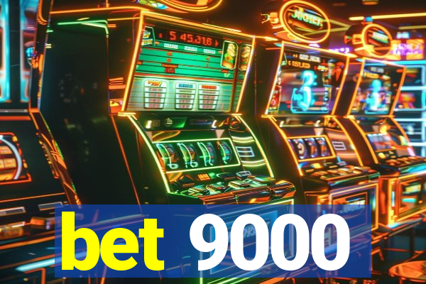 bet 9000