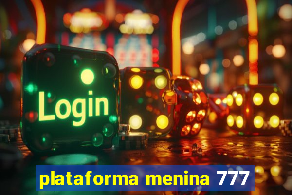 plataforma menina 777