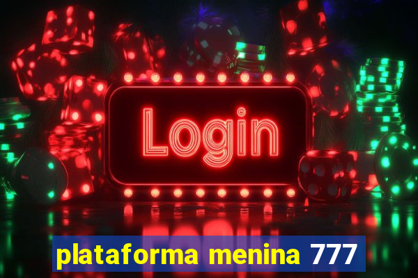 plataforma menina 777