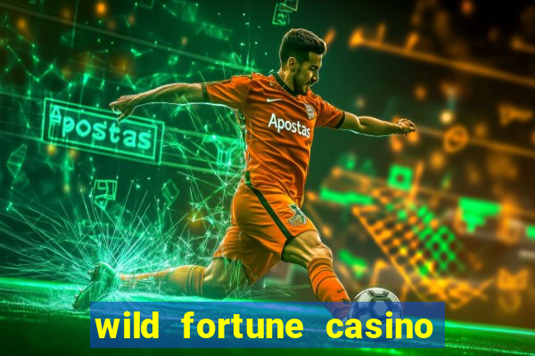 wild fortune casino online real money