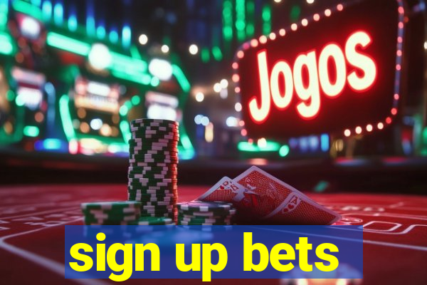 sign up bets