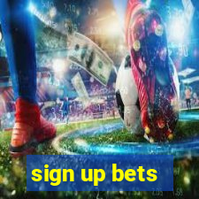 sign up bets