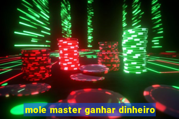 mole master ganhar dinheiro