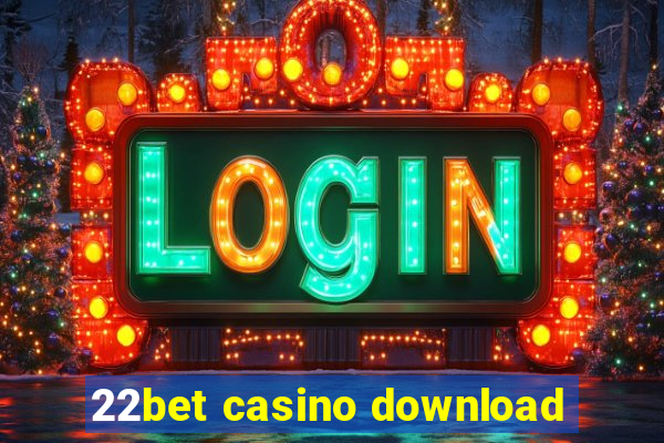 22bet casino download