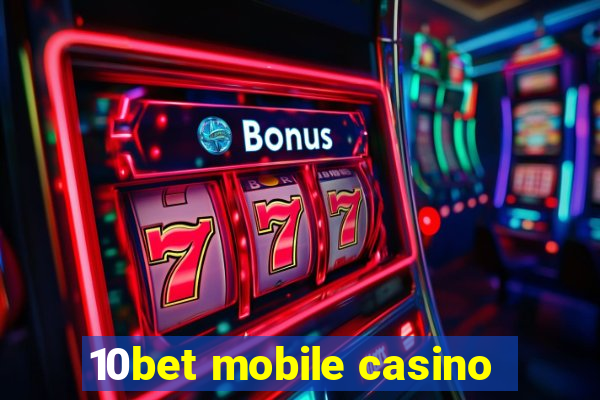 10bet mobile casino