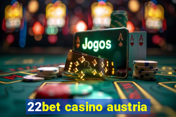 22bet casino austria