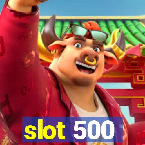 slot 500