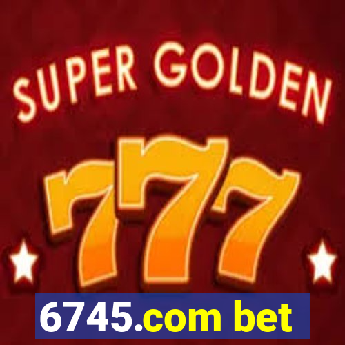 6745.com bet