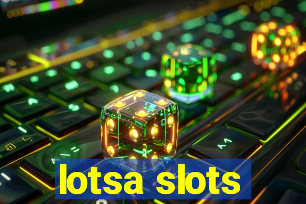 lotsa slots