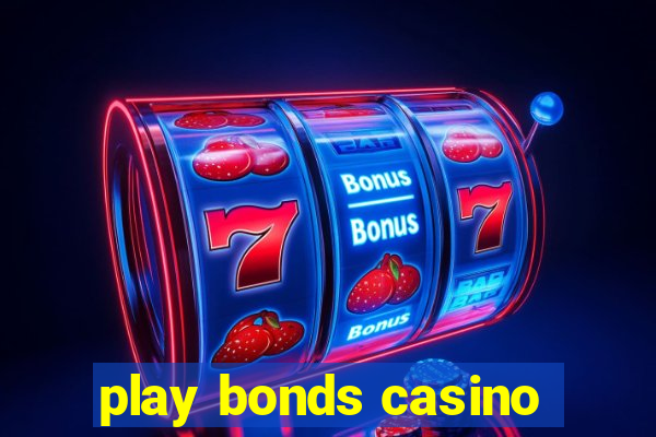 play bonds casino