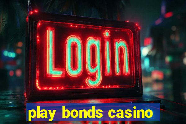 play bonds casino