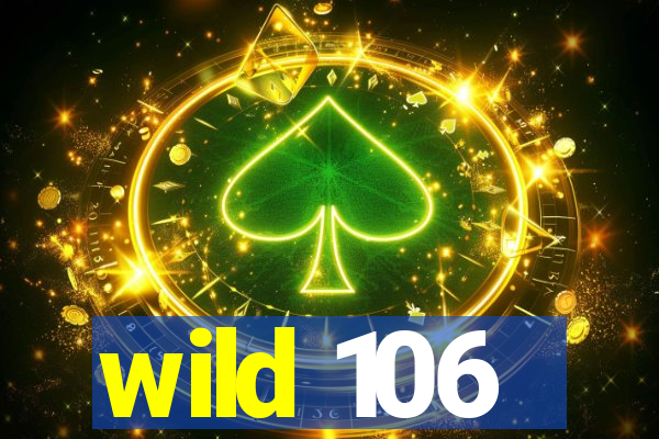 wild 106