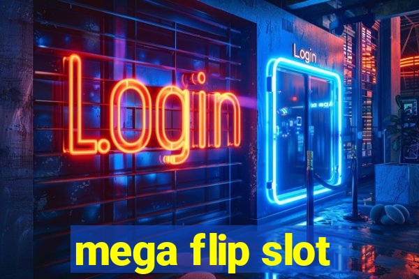 mega flip slot