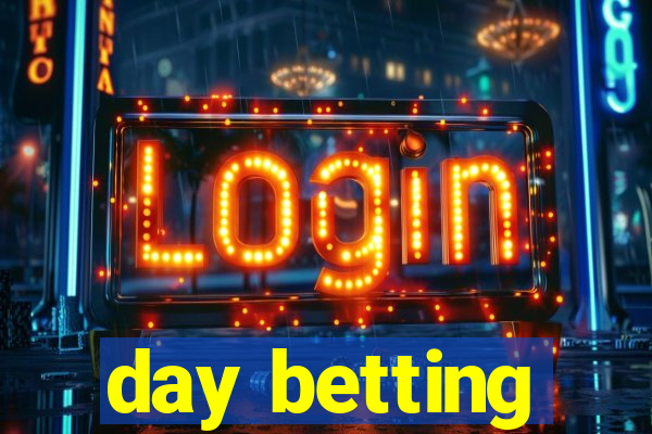 day betting