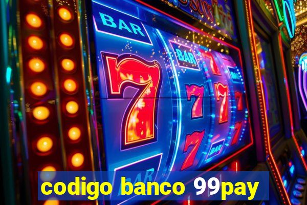 codigo banco 99pay