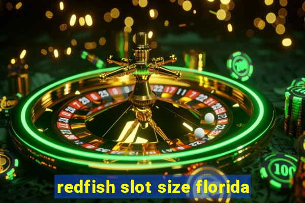 redfish slot size florida