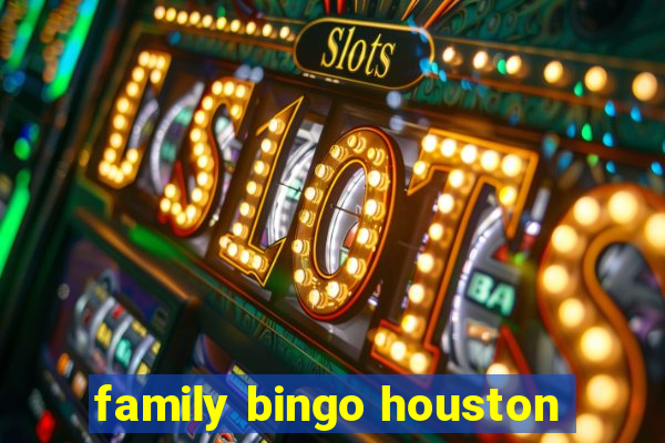 family bingo houston