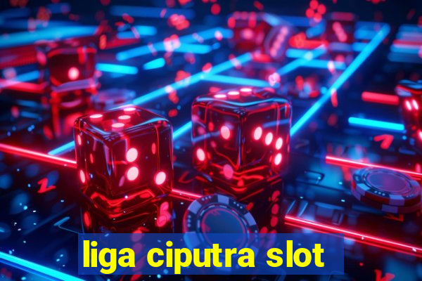 liga ciputra slot