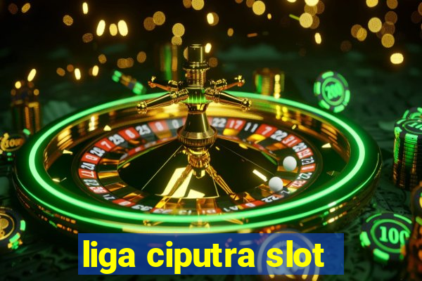 liga ciputra slot