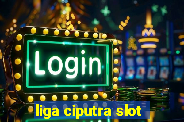 liga ciputra slot