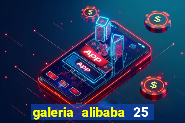 galeria alibaba 25 de mar莽o