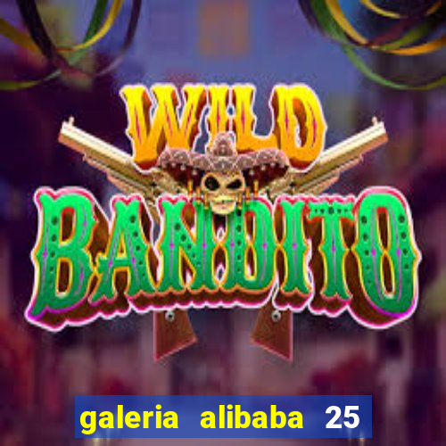 galeria alibaba 25 de mar莽o