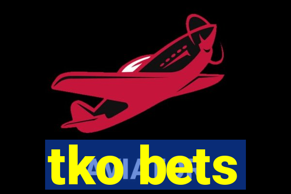 tko bets